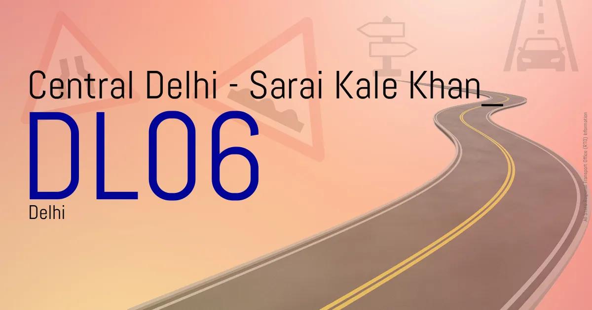 DL06 || Central Delhi - Sarai Kale Khan