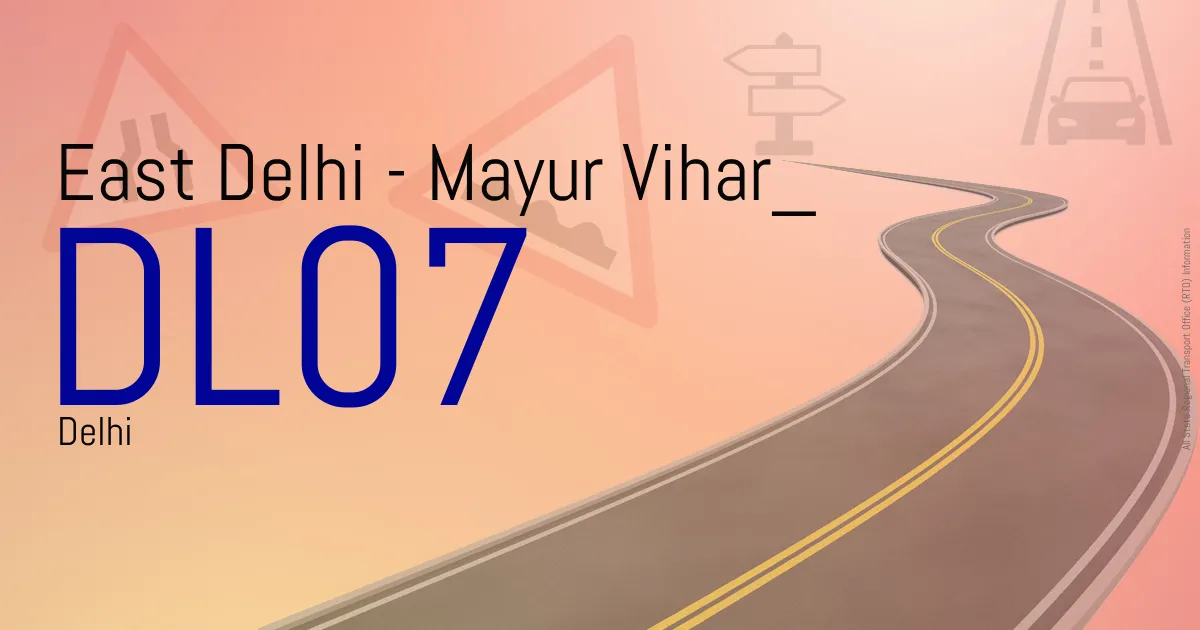 DL07 || East Delhi - Mayur Vihar